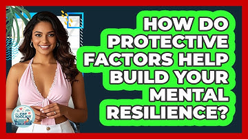 How Do Protective Factors Help Build Your Mental Resilience? - CBT Toolkit