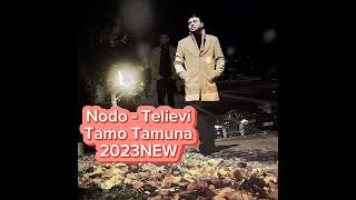 Nodo - Telievi Tamo Tamuna.2023NEW