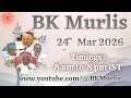 BK Murlis 24 3 2026 Tuesday 8 Am To 8 Pm IST