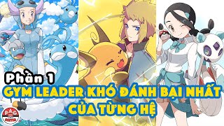 Chủ Hội Quán (Gym Leader) khó đánh bại nhất của từng hệ trong thế giới Pokemon (Phần 1) | PAG Center