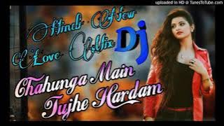 Chahunga Main Tujhe Har Dam Tu Meri Jindgi Dj Hard Love Dholki New Latest Mix Song Remix