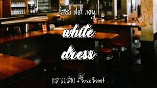 Lana Del Rey - White Dress (8D AUDIO + BASS BOOST) 🎧