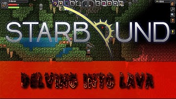 Starbound - Delving Into Lava