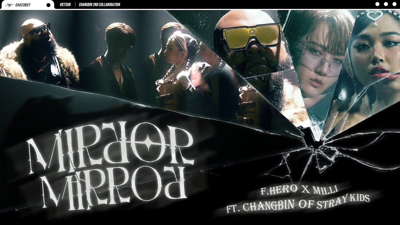 [VIETSUB] F.HERO x MILLI Ft. Changbin of Stray Kids - MIRROR MIRROR