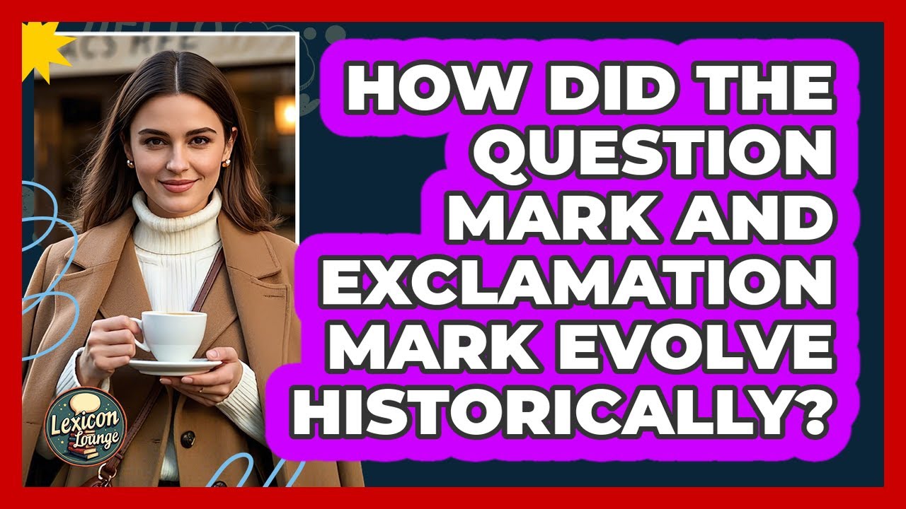 How Did The Question Mark And Exclamation Mark Evolve Historically? - Lexicon Lounge