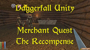 Daggerfall Unity — 181 — Merchant Quest — The Recompense