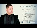 Larry Hernández | 10 Éxitos