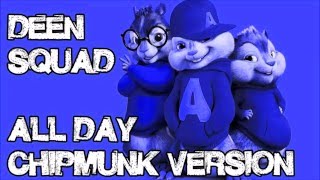 Deen Squad - All Day (Chipmunk Version)
