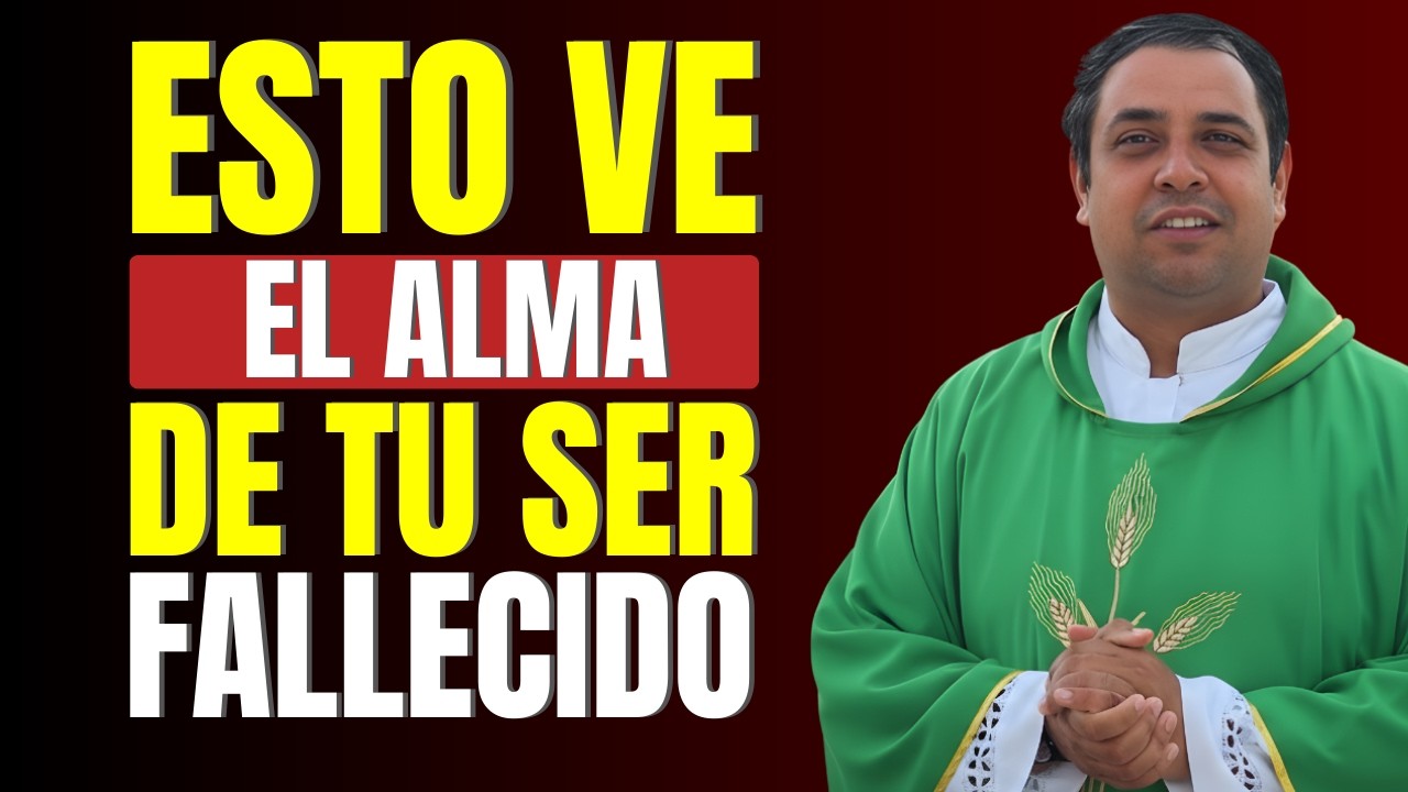 Lo Que El ALMA Ve de su Familia Desde el Más Allá - Padre Arturo Cornejo