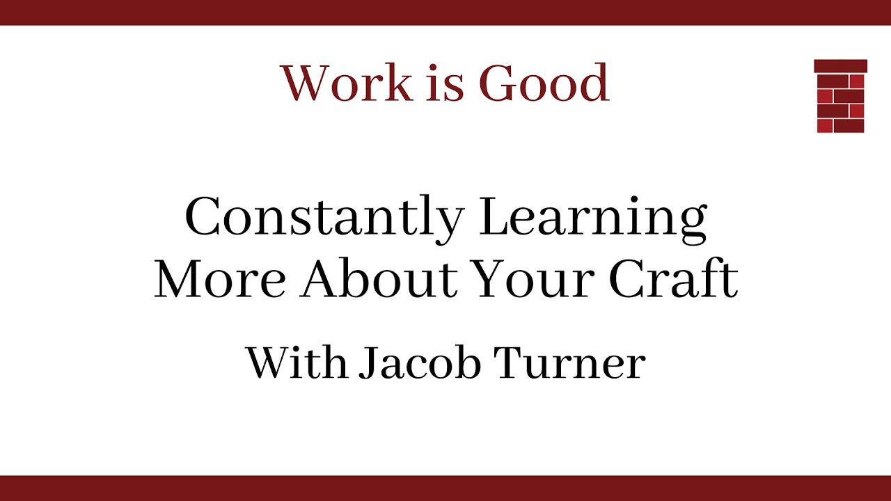 Why You Need To Constantly Learn More About Your Craft | Jacob Turner