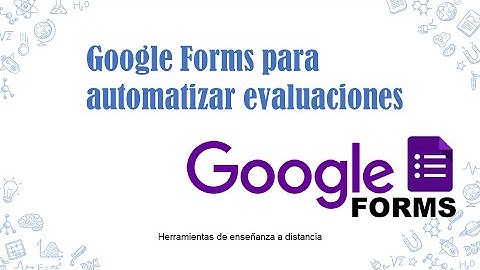 Como automatizar la evaluacion de respuestas con google forms