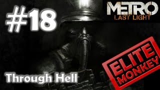 Metro: Last Light - Walkthrough Part 18 - Through Hell [Commentary] [HD PC]