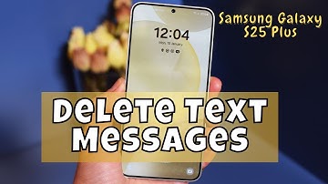 How to Delete Text Messages in Samsung S25 Plus - Delete Multiple Messages