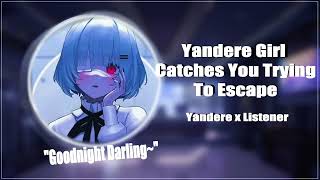 [F4A] Yandere Girl Catches You Trying To Escape | [Yandere x Listener]