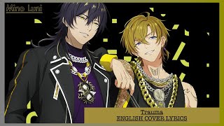 「Trauma」ENGLISH COVER LYRICS - Paradox Live (パラライ) -【Lumin】
