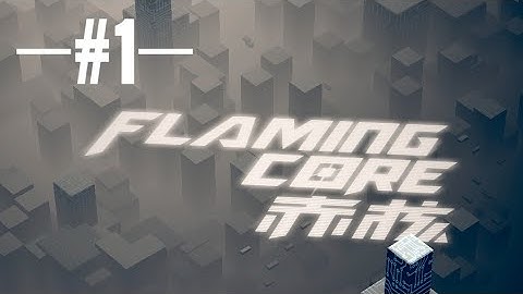 Flaming Core Gameplay #1
