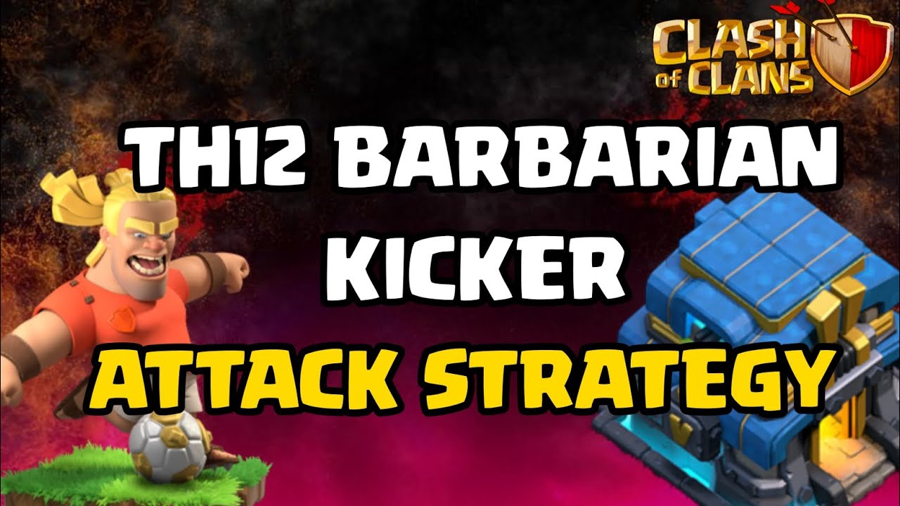 Th12 Barbarian Kicker Attack Strategy | New Troop | Clash Of Clans