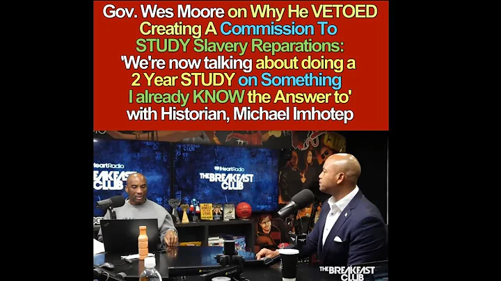 Gov. Wes Moore on Why He VETOED Creating A Commission For 2 Year STUDY on Slavery Reparations