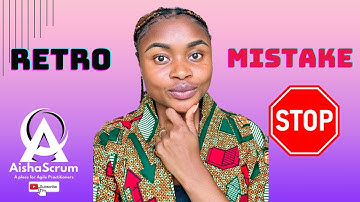 Why Agile/Scrum Teams Have Challenges with RETROSPECTIVE | ANTI-PATTERNS - Aisha Scrum Tech