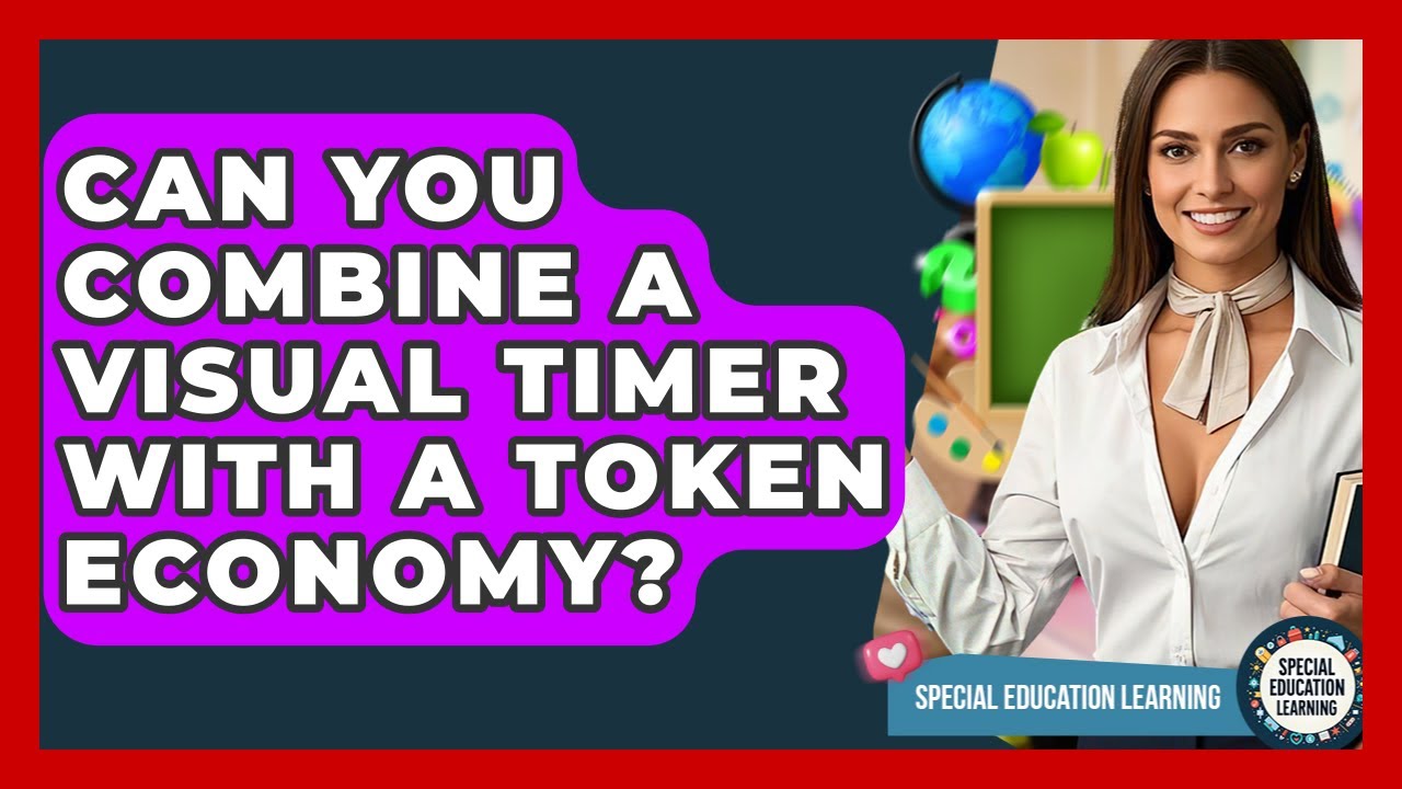 Can You Combine A Visual Timer With A Token Economy? - Special Education Learning