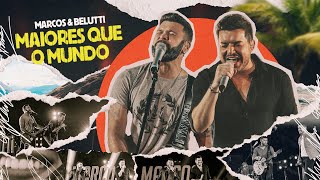 Marcos & Belutti - Maiores Que O Mundo (Em Qualquer Lugar)