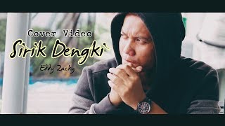 Sirik Dengki - Eddy Zacky [ Cover Video ]