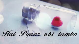 Lo Maan Liya Humne๐ Hai Pyaar nhi Tumko๐|| WhatsApp Status || 30 Seconds Status lyrics Video ||