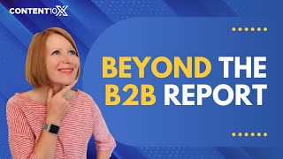 Creating and Repurposing B2B Research & Reports