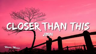 지민 (Jimin) 'Closer Than This' (Lyrics English)  MV
