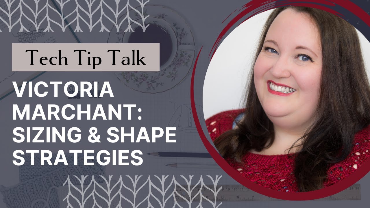 Tech Tip Talk (E29) with Victoria Marchant: Sizing and shape strategies ...