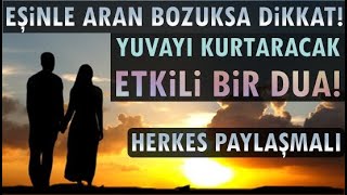 Kim bu duaya devam ederse evin huzuru ve eşlerin sevgisi artar.. (Bu dua herkese lazım)