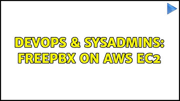 DevOps & SysAdmins: FreePBX on AWS EC2 (2 Solutions!!)