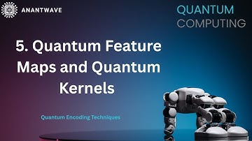 5. Quantum Feature Maps and Quantum Kernels || Quantum Encoding Techniques || ANANTWAVE