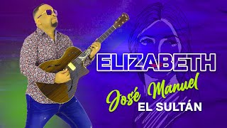 Elizabeth- En Vivo Jose Manuel El Sultán