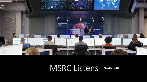 BlueHat v18 || MSRC Listens