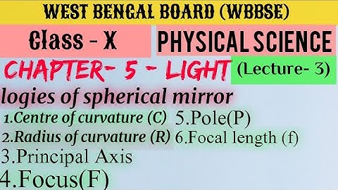 LIGHT |03|WBBSE CLASS X PHYSICAL SCIENCE CHAPTER 5 LIGHT|3| TERMINOLOGIES OF SPHERICAL MIRROR|