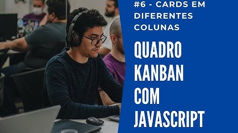 #6 - Cards em diferentes colunas - Parte 1 - Quadro Kanban com HTML, CSS e JavaScript