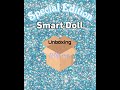 Special Edition Smart Doll Unboxing