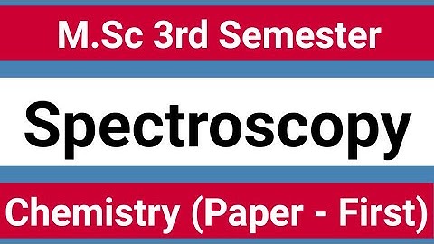 M.Sc Chemistry ,3rd Semester || First Paper Spectroscopy 2022