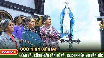 Góc nhìn sự thật: Người Kito hữu và sự đồng hành bền bỉ cùng dân tộc | ANTV