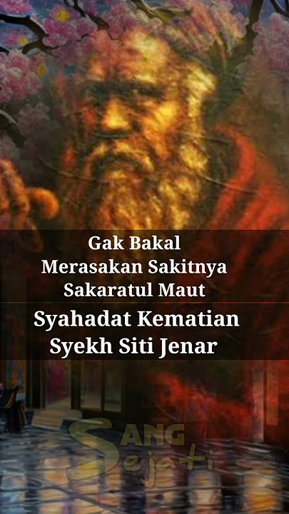 Saat-saat Kematian inilah Syahadatnya | Syekh Siti Jenar