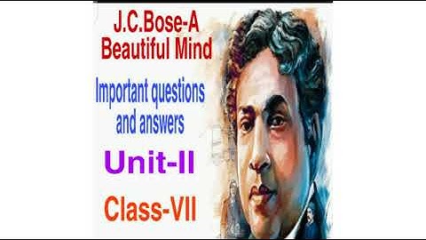 J.C.Bose- A Beautiful mind important questions and answers unit II class 7