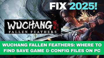 WUCHANG Fallen Feathers: Where to Find Save Game & Config Files on PC (Game Pass Version)