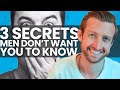 3 Secrets That Men Don't Want You to Know