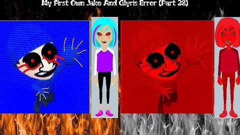 My First Own Jake And Glyris Error (Part 28)