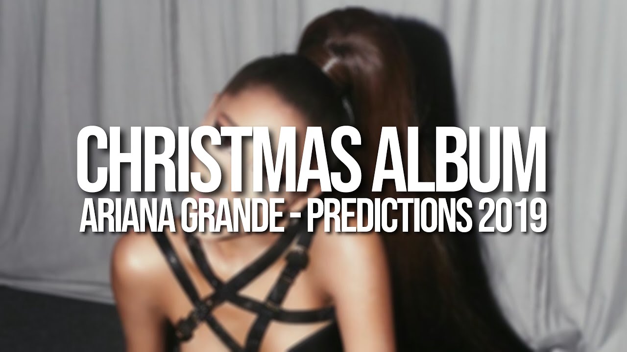 ariana-grande-christmas-album-in-2019-youtube
