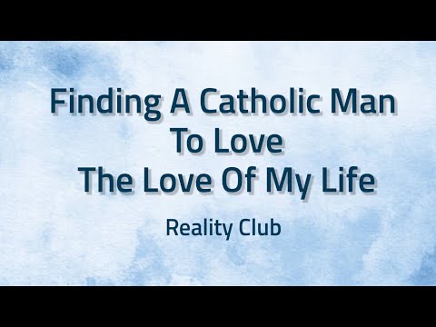 Finding A Catholic Man To Love The Love Of My Life - Reality Club | Lyrics / Lirik