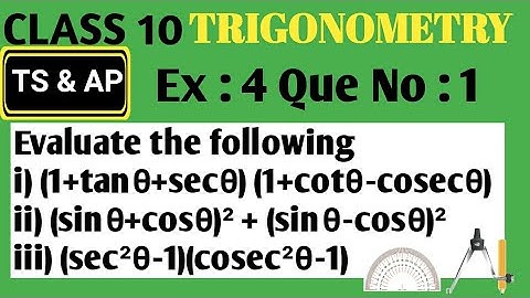 Evaluate the following i) (1+tanθ+secθ) (1+cotθ-cosecθ)ii) (sinθ+cosθ)² + (sinθ-cosθ)²iii) (sec²θ-1)