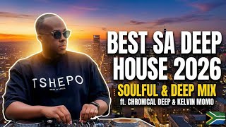 South African Deep House Mix 2026 | Soulful Afro House Sunset (ft. Chronical Deep & Kelvin Momo)