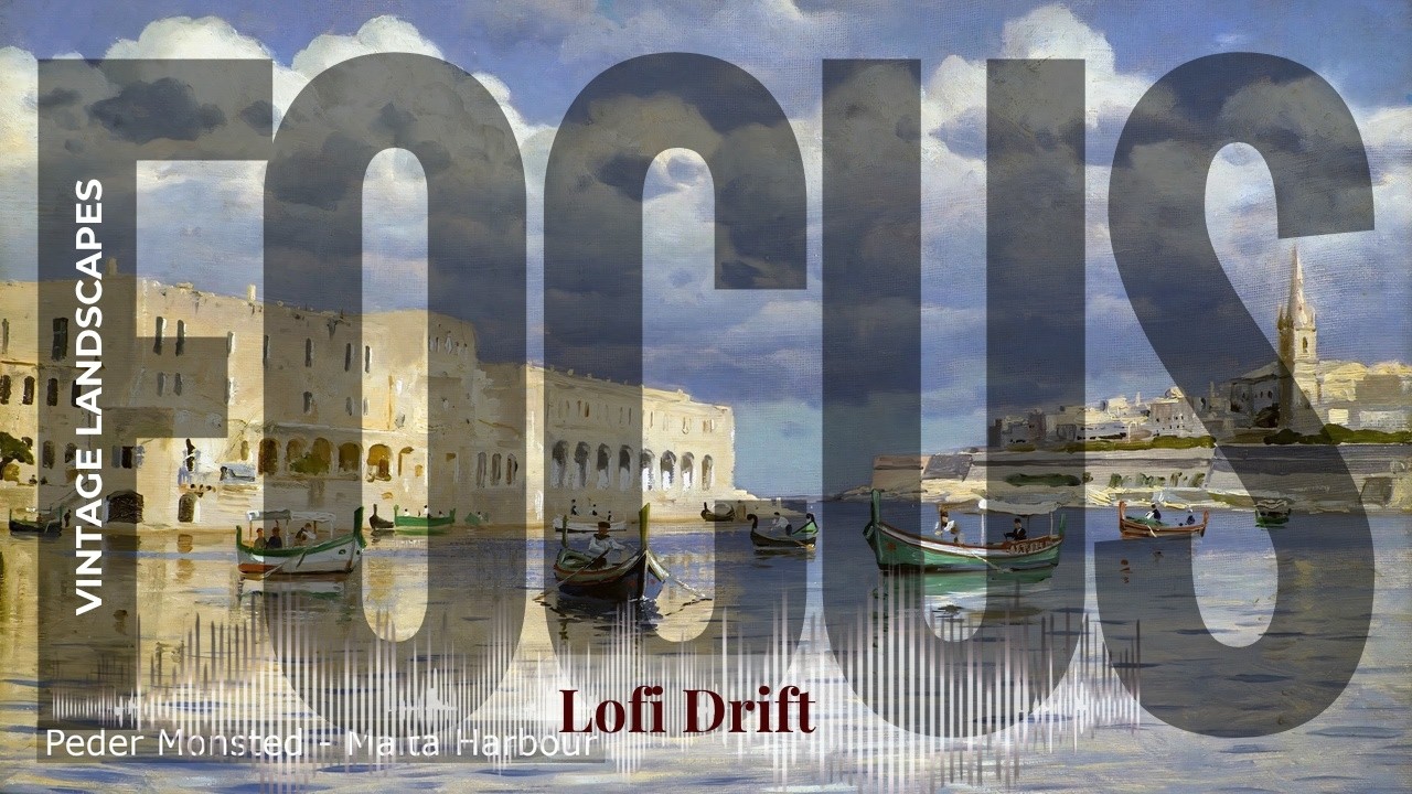Focus - Lofi Drift with Vintage Landscapes | Monsted · Malta Harbour 1080p & others